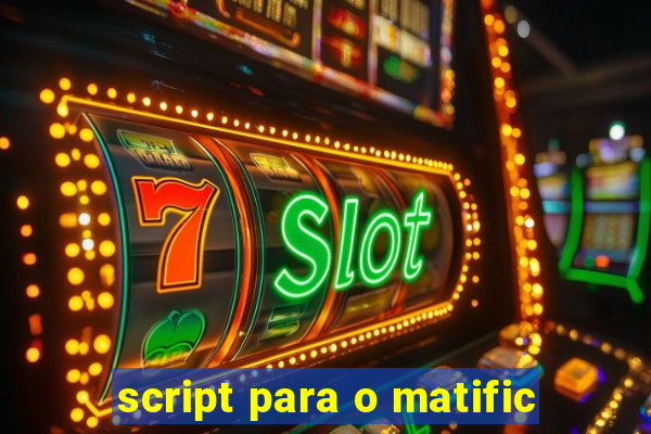 script para o matific